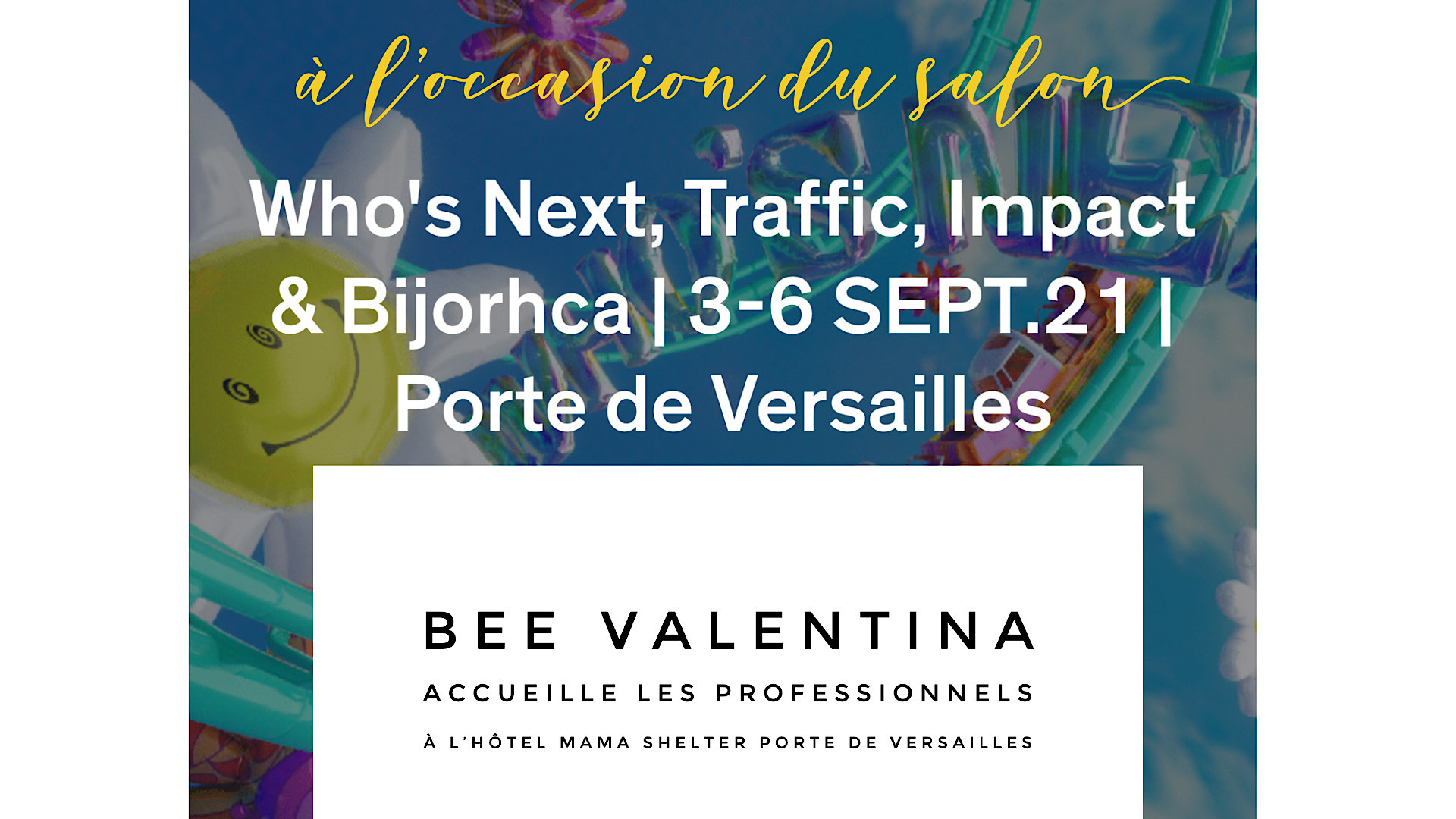 BEE VALENTINA A PARIS A L’OCCASION DU SALON WHO´S NEXT